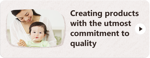 Creating products with the utmost commitment to quality